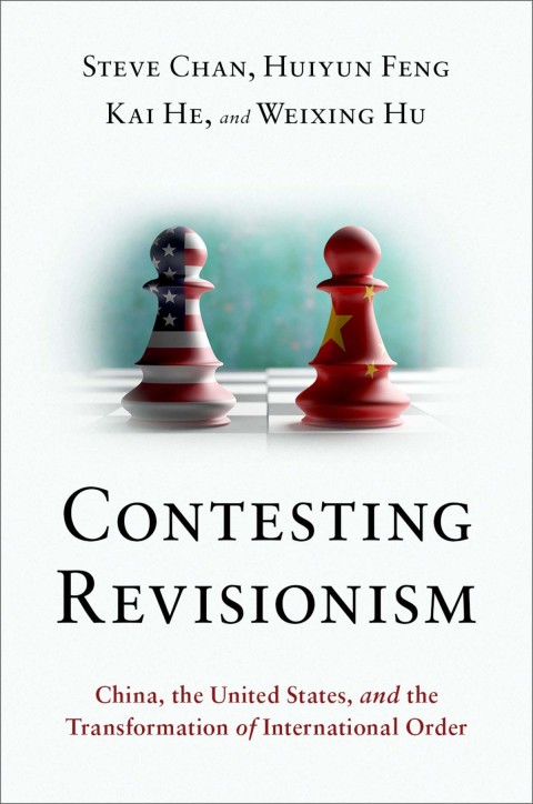 Book Contesting Revisionism: China, the United States, and the Transformation of International Order free