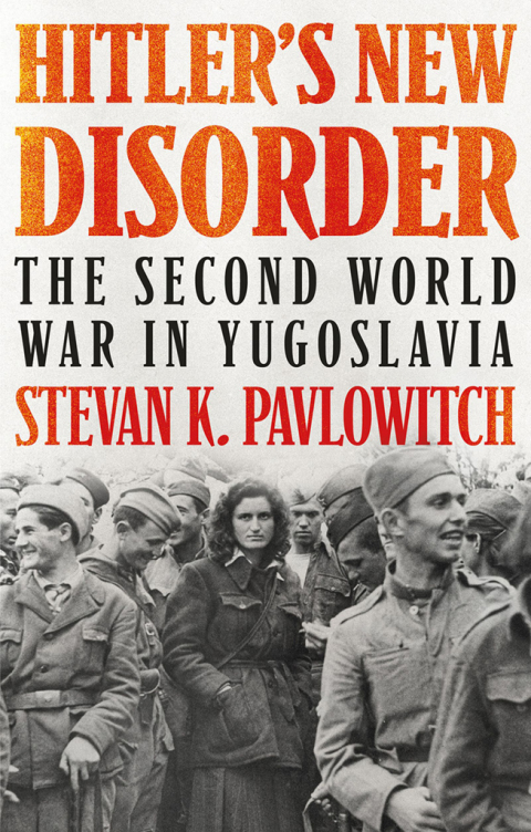 Book Hitler's New Disorder: The Second World War in Yugoslavia free
