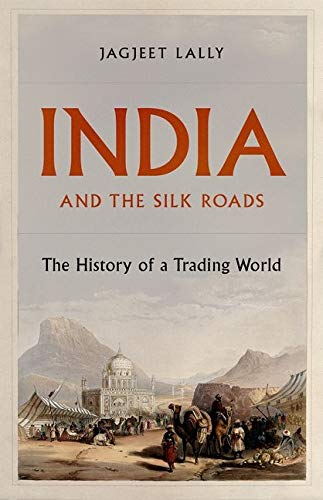 Book India and the Silk Roads: The History of a Trading World free