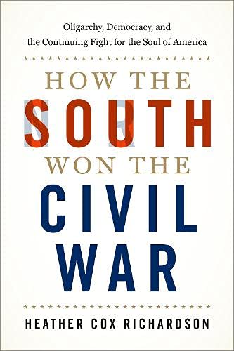 Book How the South Won the Civil War: Oligarchy, Democracy, and the Continuing Fight for the Soul of America free
