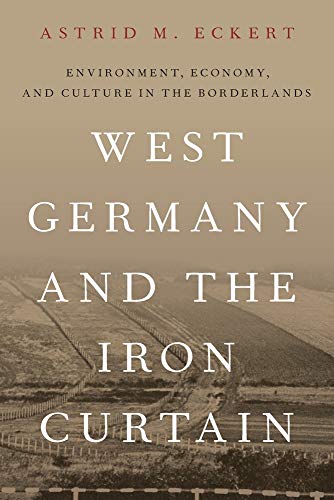 Book West Germany and the Iron Curtain: Environment, Economy, and Culture in the Borderlands free