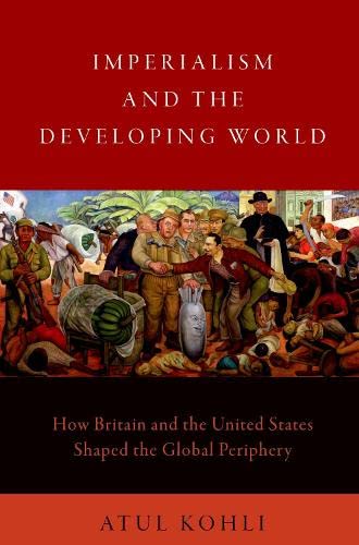 Book Imperialism and the Developing World: How Britain and the United States Shaped the Global Periphery free