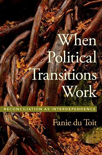 Book When Political Transitions Work: Reconciliation as Interdependence (STUDIES IN STRATEGIC PEACEBUILDING) free