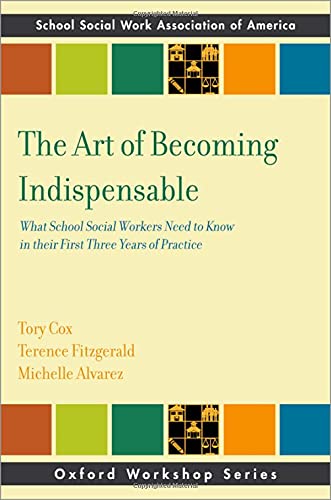 Book The Art of Becoming Indispensable: What School Social Workers Need to Know in Their First Three Years of Practice (SSWAA Workshop Series) free