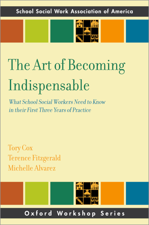Book The Art of Becoming Indispensable: What School Social Workers Need to Know in Their First Three Years of Practice (SSWAA Workshop Series) free