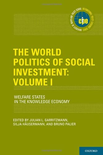 Book The World Politics of Social Investment: Volume I: Welfare States in the Knowledge Economy (International Policy Exchange) free