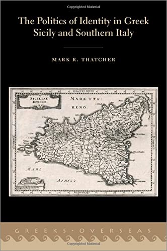 Book The Politics of Identity in Greek Sicily and Southern Italy (Greeks Overseas) free