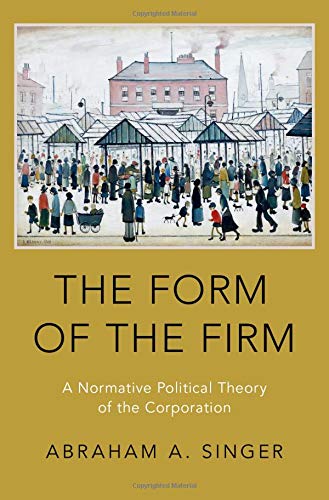 Book The Form of the Firm: A Normative Political Theory of the Corporation free