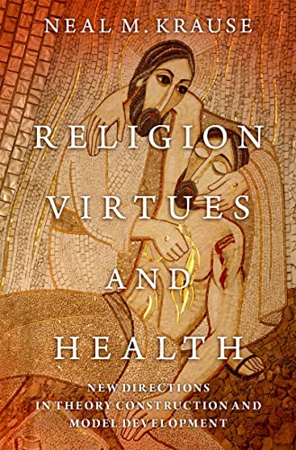 Book Religion, Virtues, and Health: New Directions in Theory Construction and Model Development free