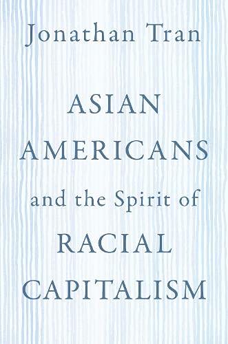 Book Asian Americans and the Spirit of Racial Capitalism (AAR Reflection and Theory in the Study of Religion) free
