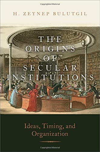 Book The Origins of Secular Institutions: Ideas, Timing, and Organization free
