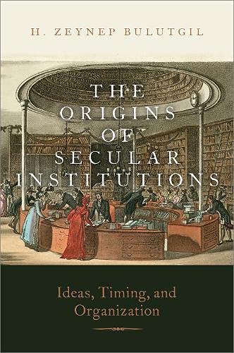 Book The Origins of Secular Institutions: Ideas, Timing, and Organization free