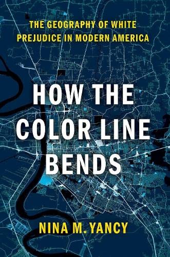 Book How the Color Line Bends: The Geography of White Prejudice in Modern America free