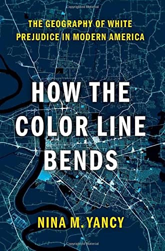 Book How the Color Line Bends: The Geography of White Prejudice in Modern America free