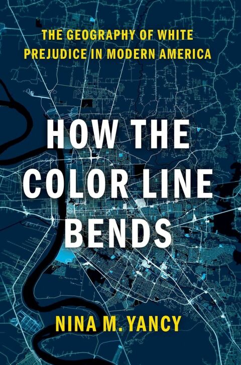Book How the Color Line Bends: The Geography of White Prejudice in Modern America free