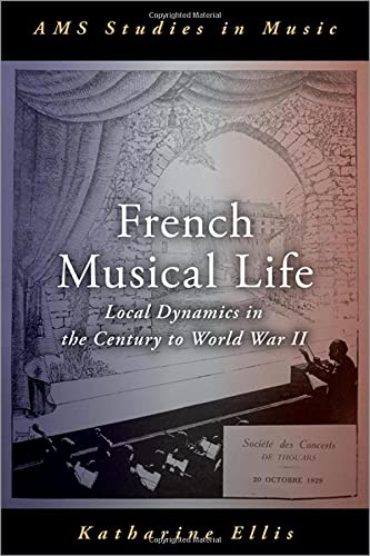 Book French Musical Life: Local Dynamics in the Century to World War II (AMS Studies in Music) free