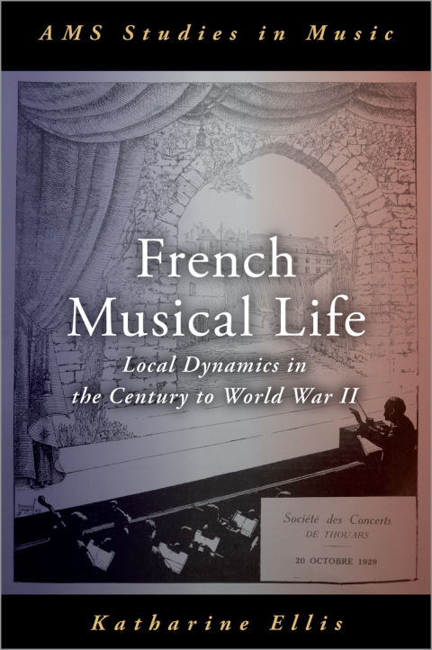 Book French Musical Life: Local Dynamics in the Century to World War II (AMS Studies in Music) free