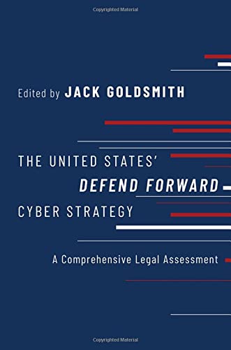 Book The United States' Defend Forward Cyber Strategy: A Comprehensive Legal Assessment free