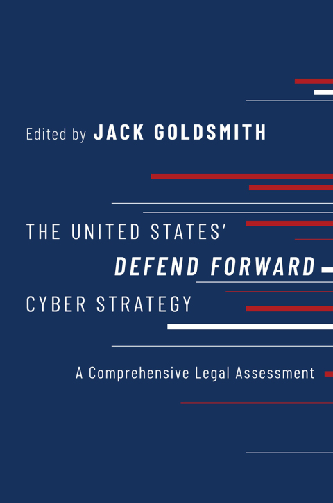 Book The United States' Defend Forward Cyber Strategy: A Comprehensive Legal Assessment free