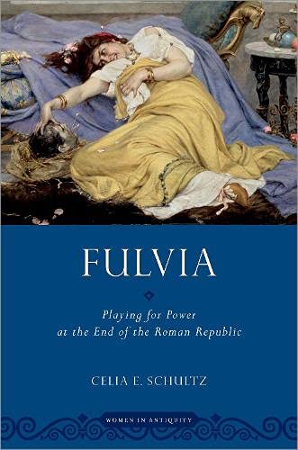 Book Fulvia: Playing for Power at the End of the Roman Republic free