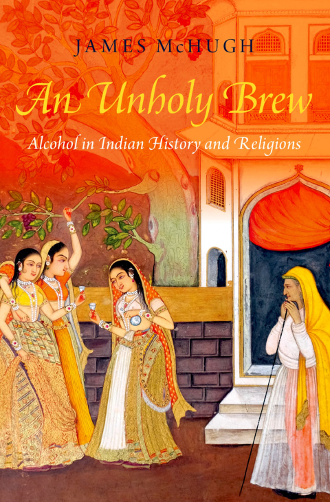 Book An Unholy Brew: Alcohol in Indian History and Religions free
