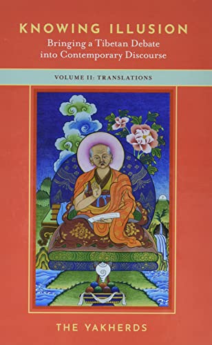 Book Knowing Illusion: Bringing a Tibetan Debate into Contemporary Discourse: Volume II: Translations free