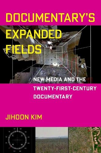 Book Documentary's Expanded Fields: New Media and the Twenty-First-Century Documentary free