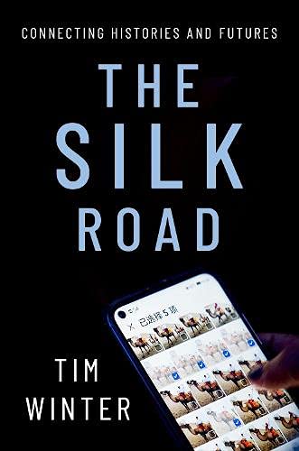 Book The Silk Road: Connecting Histories and Futures (OXFORD STUDIES IN CULTURE AND POLITICS) free