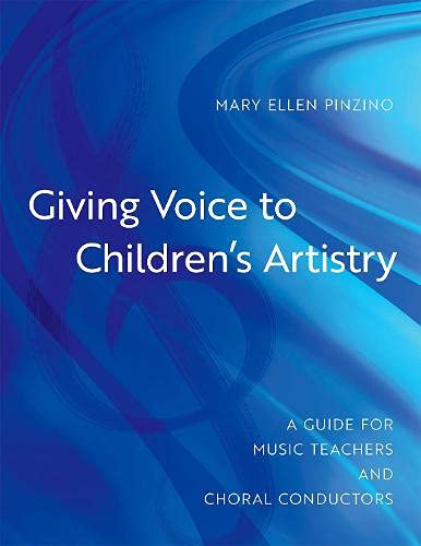 Book Giving Voice to Children's Artistry: A Guide for Music Teachers and Choral Conductors free