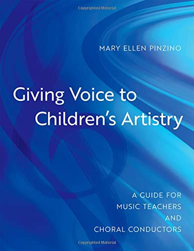 Book Giving Voice to Children's Artistry: A Guide for Music Teachers and Choral Conductors free