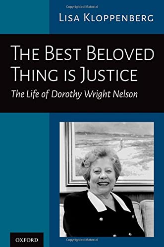 Book The Best Beloved Thing is Justice: The Life of Dorothy Wright Nelson free
