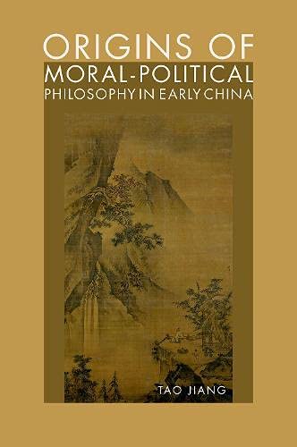 Book Origins of Moral-Political Philosophy in Early China: Contestation of Humaneness, Justice, and Personal Freedom free