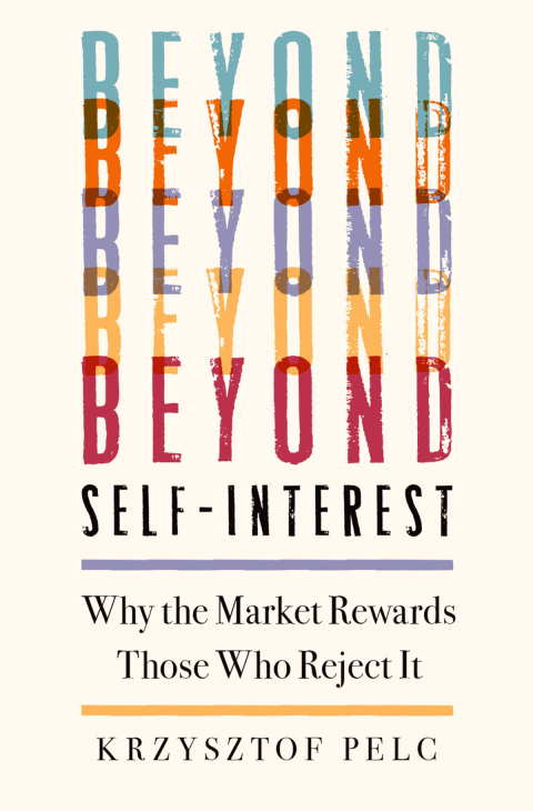 Book Beyond Self-Interest: Why the Market Rewards Those Who Reject It free