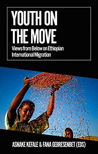 Book Youth on the Move: Views from Below on Ethiopian International Migration (African Arguments) free