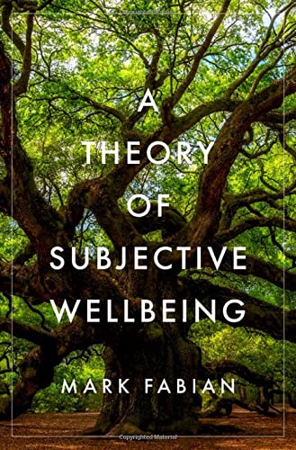 Book A Theory of Subjective Wellbeing (Philosophy, Politics, and Economics) free