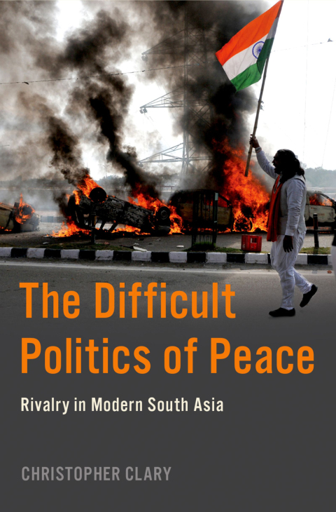 Book The Difficult Politics of Peace: Rivalry in Modern South Asia free
