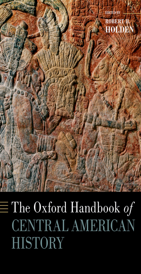 Book The Oxford Handbook of Central American History (OXFORD HANDBOOKS SERIES) free