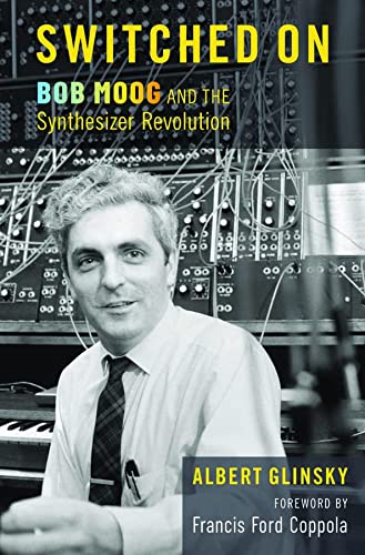 Book Switched On: Bob Moog and the Synthesizer Revolution free