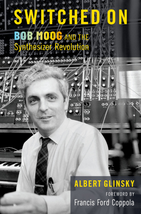 Book Switched On: Bob Moog and the Synthesizer Revolution free