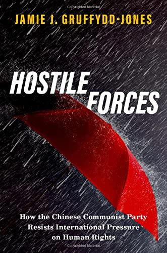 Book Hostile Forces: How the Chinese Communist Party Resists International Pressure on Human Rights free
