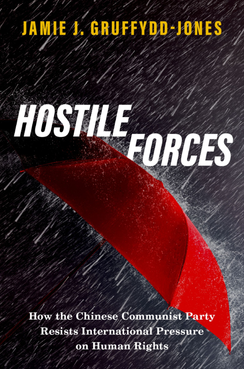 Book Hostile Forces: How the Chinese Communist Party Resists International Pressure on Human Rights free