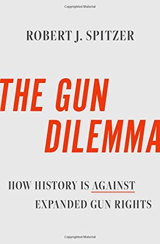 Book The Gun Dilemma: How History is Against Expanded Gun Rights free