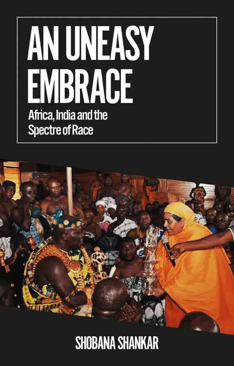 Book An Uneasy Embrace: Africa, India and the Spectre of Race (African Arguments) free