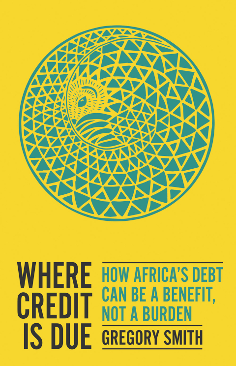 Book Where Credit is Due: How Africa's Debt Can Be a Benefit, Not a Burden free