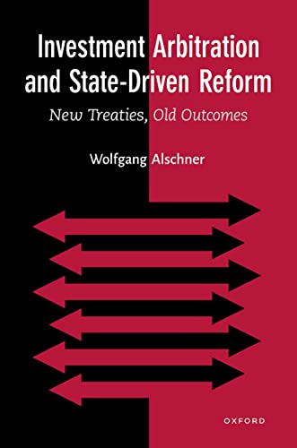 Book Investment Arbitration and State-Driven Reform: New Treaties, Old Outcomes free