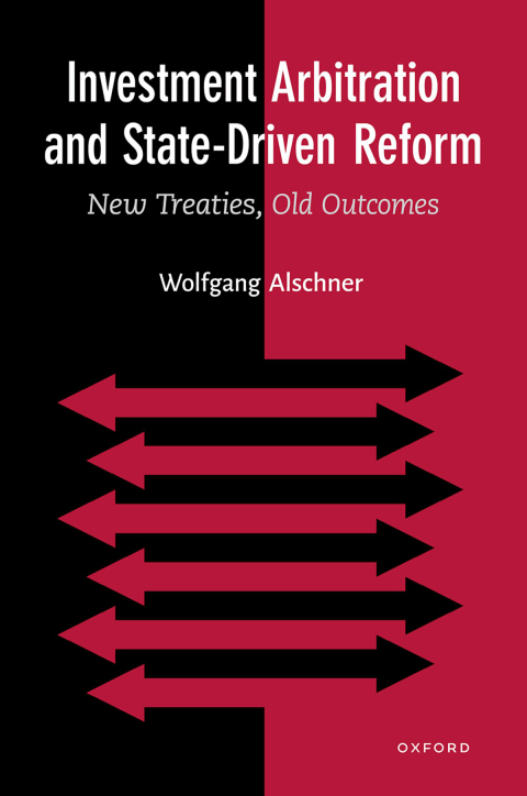 Book Investment Arbitration and State-Driven Reform: New Treaties, Old Outcomes free