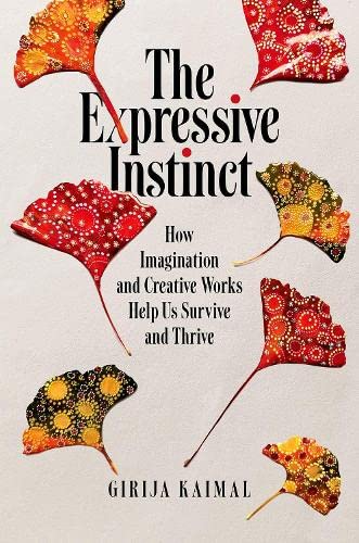 Book The Expressive Instinct: How Imagination and Creative Works Help Us Survive and Thrive free