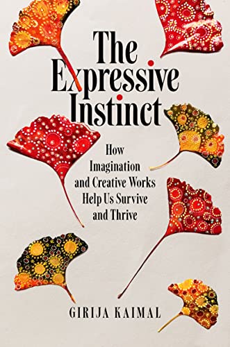Book The Expressive Instinct: How Imagination and Creative Works Help Us Survive and Thrive free