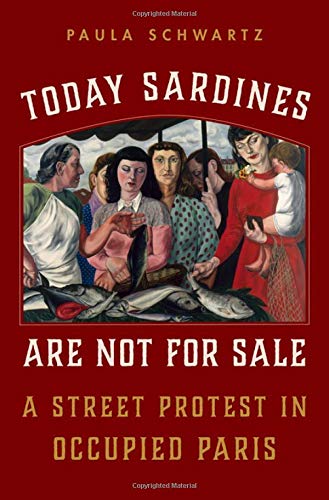 Book Today Sardines Are Not for Sale: A Street Protest in Occupied Paris free