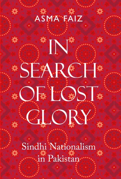 Book In Search of Lost Glory: Sindhi Nationalism in Pakistan free